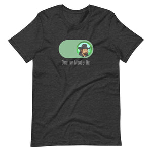 "Denny Mode On" T-shirt